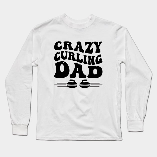 Crazy Curling Dad for Father's That Love Curling Long Sleeve T-Shirt by Pixel Impressions Co